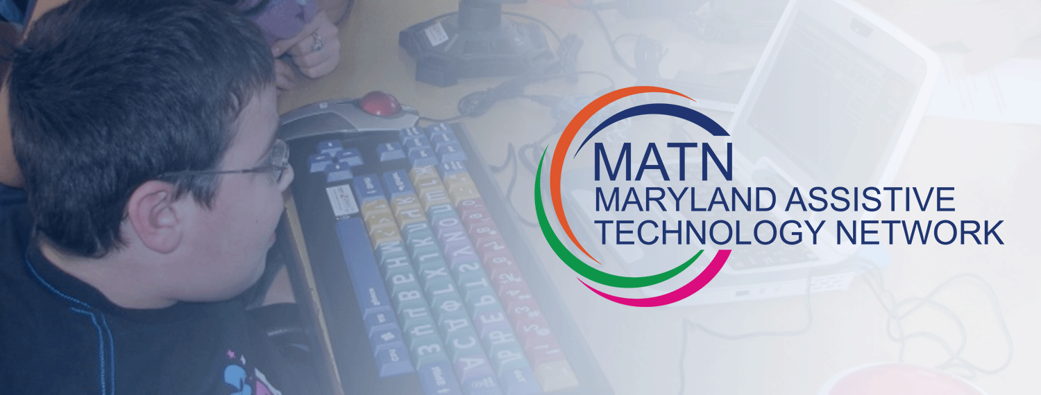 Child using assistive technology superimposed with the Maryland Assistive Technology Network logo